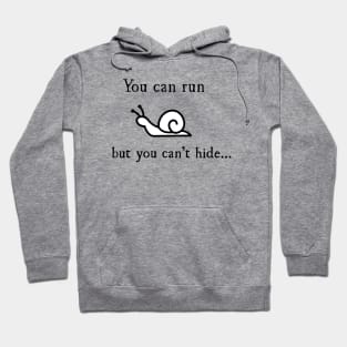 You can run, but you can't hide... Hoodie